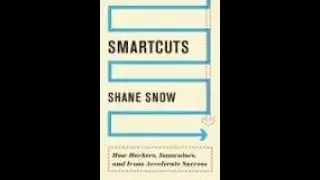 Smartcuts: How Hackers, Innovators, and Icons Accelerate Success by Shane snow