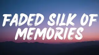 Faded Silk Of Memories (Lyrics)