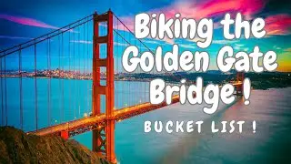 Biking the Golden Gate Bridge / Sausalito to Bridge / World-Class Beauty