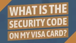 What is the security code on my Visa card?