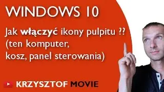 Jak włączyć ikony pulpitu? (WINDOWS 10 - ten komputer, kosz, panel sterowania) - PORADNIK