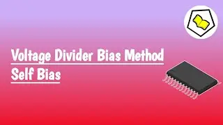 Voltage Divider Bias Method | Self Bias | Part 1.