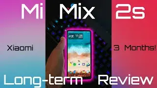 Mi Mix 2s: Review (Long Term - 3 Months!)