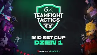 GX TFT Mistrzostwa Polski | MID SET CUP | DAY1 | SET 14