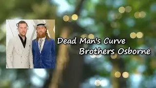 Brothers Osborne - Dead Man&rsquo;s Curve Lyrics