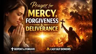 A Prayer for Mercy, Repentance & Freedom From Evil Spirits #dailyprayer