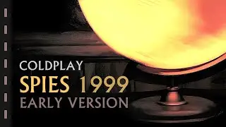 Coldplay - Spies (Early Version, 1999)