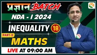Inequality-1  for nda | NDA Maths Classes 2023 | NDA Maths Preparation 2024 | NDA syllabus