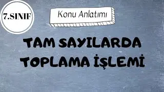 [7.SINIF] TAM SAYILARDA TOPLAMA İŞLEMİ (1.ÜNİTE)