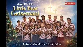 Persembahan Pujian: Grup Ukelele Little Beat Getsemani