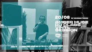 Vinyl Session w/ Bogdan Taran @ Amber Muse DJ Class / 20 Aug