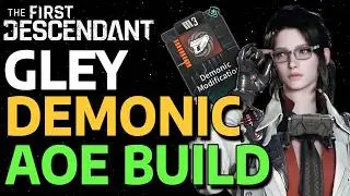 GLEY DEMONIC AOE BUILD - IN DEPTH GUIDE - THE FIRST DESCENDANT