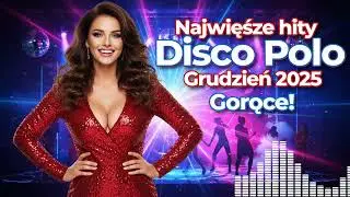 MUST HAVE: Disco Polo Hity Grudzień 2025 | Przeboje i Nowości do Twojego samochodu