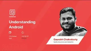Understanding Android by Gaurabh Chakraborty | GeekSpeak | GeekyAnts