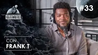 KREATANAUTAS con FRANK T | Episodio #33