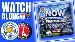 Leicester C v Charlton A | Championship Matchday 30 Watchalong