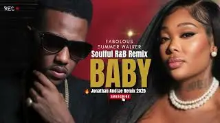🔥 Fabolous &times; Summer Walker &ndash; &ldquo;Baby&rdquo; (Soulful Remix) | Jonathan Andrae 2025