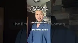 The first woman to climb Mount Fuji&mdash;Takayama Tatsu