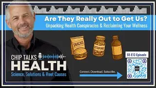 🎙️ Are They Really Out to Get Us? | Chip Talks Health