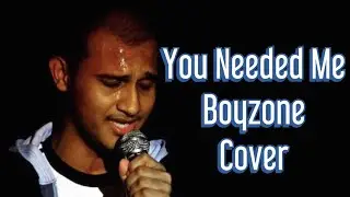 You Needed Me - Boyzone cover