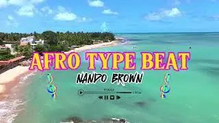 FREE - AFRO TYPE BEAT _-_ ( NANDO BROWN )