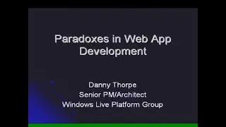 Lang.NET 2006 - Paradoxes in Web App Development - Danny Thorpe (Microsoft)