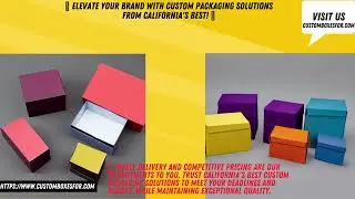 🎁 Elevate Your Brand with Custom Packaging Solutions from California's Best! 🌟