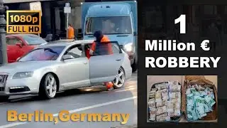 1 Million Euro CASH - Armed Robbery in Berlin 2021