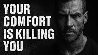 Your Comfort Is Killing You &ndash; Brutal Motivation for Men