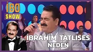 İbrahim Tatlıses | Neden  - İbo Show 19.Bölüm