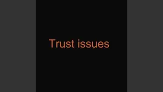 Trust Issues
