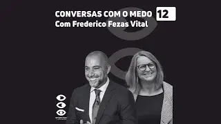 12. Frederico Fezas Vital &agrave; Conversa com o Medo | Temporada dedicada aos Empreendedores Sociais