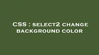 CSS : select2 change background color