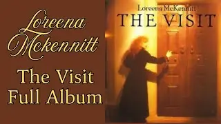 Loreena McKennitt &ndash; The Visit (1991) | Full Album | Celtic, Ethereal & World Music Masterpiece