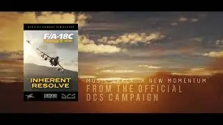 Music from DCS Campaign &lsquo;Inherent Resolve&rsquo; (F/A-18C/Syria) - Mission 2 - Task Force Zeus