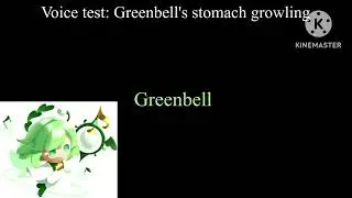 Greenbell's stomach growling (voice acting test) 