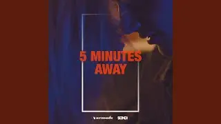 5 Minutes Away