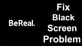 Fix BeReal Black Screen Error | BeReal Black Screen issue Solved | PSA 24