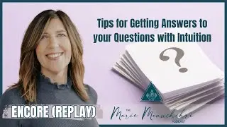 (REPLAY) Tips for Getting Answers to your Questions with Intuition - The Marie Manuchehri Podcast