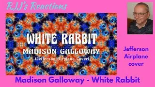 Madison Galloway - White Rabbit (Jefferson Airplane cover) 🇨🇦 RJJ's Reaction