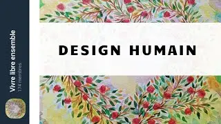 Design Humain - &eacute;tude de cas avec 'Vivre libre ensemble'