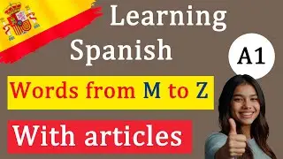 Fast Spanish Learning | Level A1 | Words from M to Z &ndash; with articles | Pronunciation and examples