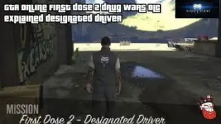 GTA online first dose 2 drug wars DLC explained designated driver!