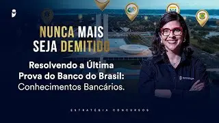 Resolvendo a &Uacute;ltima Prova do Banco do Brasil: Conhecimentos Banc&aacute;rios - Nunca mais seja demitido