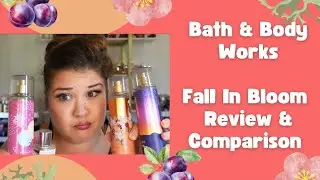 Bathing in Autumn Blooms: Bath and Body Works Fall in Bloom Fragrance Review & Comparison