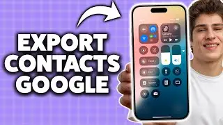 Как экспортировать контакты iPhone в учетную запись Google 2025 (пошаговое руководство)