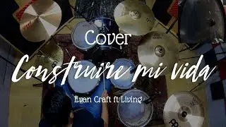 Construir&eacute; mi vida/Build my life (140 BPM) - Evan Craft ft Living (Bater&iacute;a Cover) 🎧