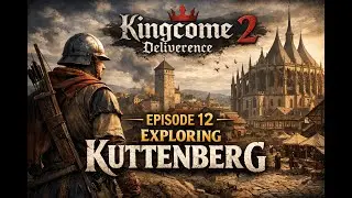 Exploring Kuttenberg for the First Time! | Kingdom Come Deliverance 2 &ndash; Episode 12
