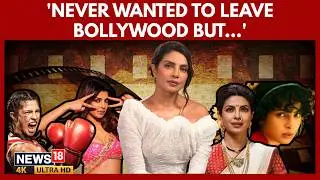 Priyanka Chopra's Shocking Confession: Never Wanted to Quit Bollywood for Hollywood Freedom | 4K