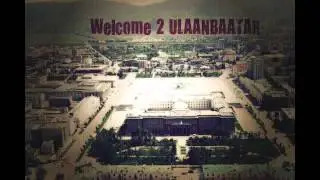 welcome 2 Ulaanbaatar- Munk Dundgol